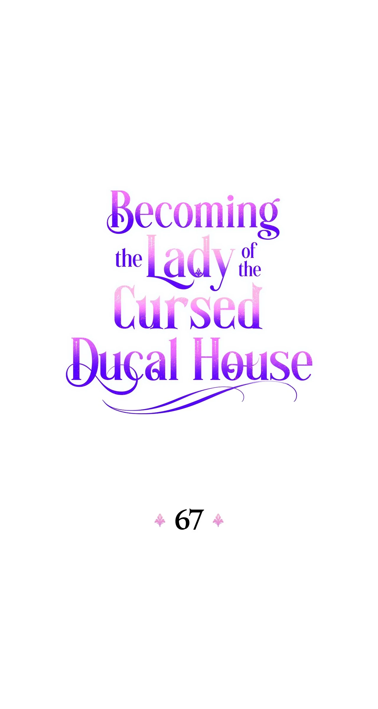 Becoming The Lady Of The Cursed Ducal House - Chapter 67