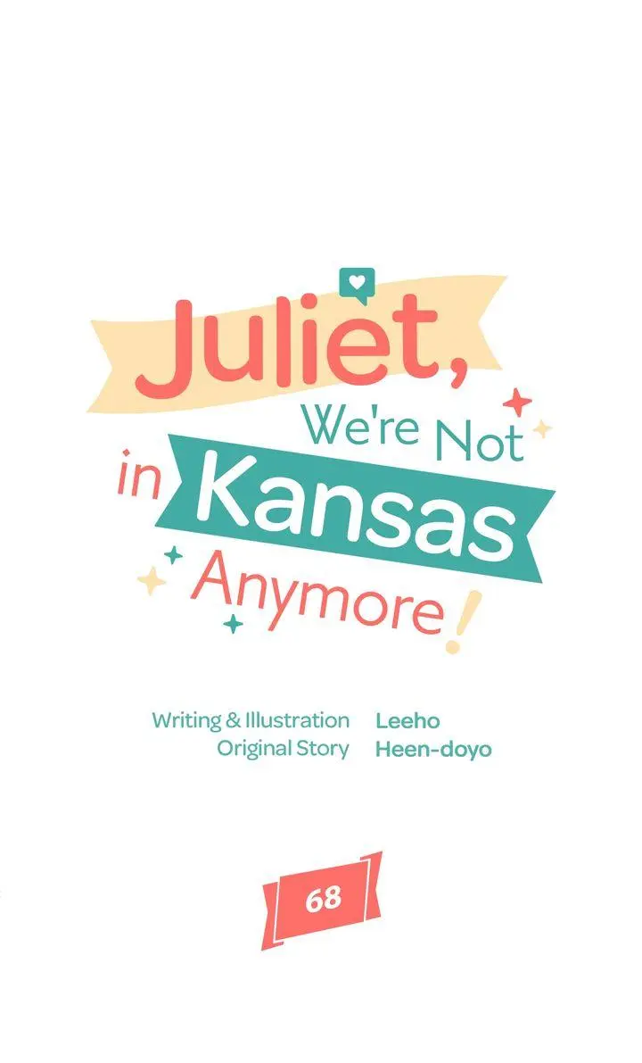 Juliet, This Isn't Kansas! - Chapter 68