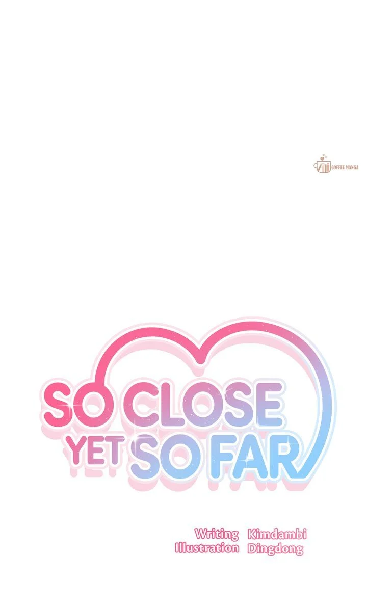 So Close Yet So Far - Chapter 22