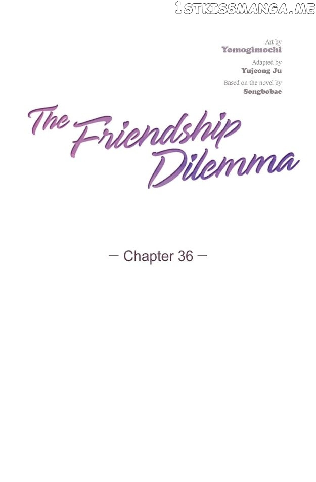 The Friendship Dilemma - Chapter 36