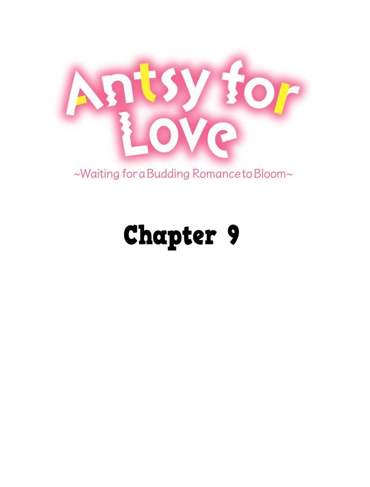 Antsy For Love ~Waiting For A Budding Romance To Bloom~ - Chapter 9