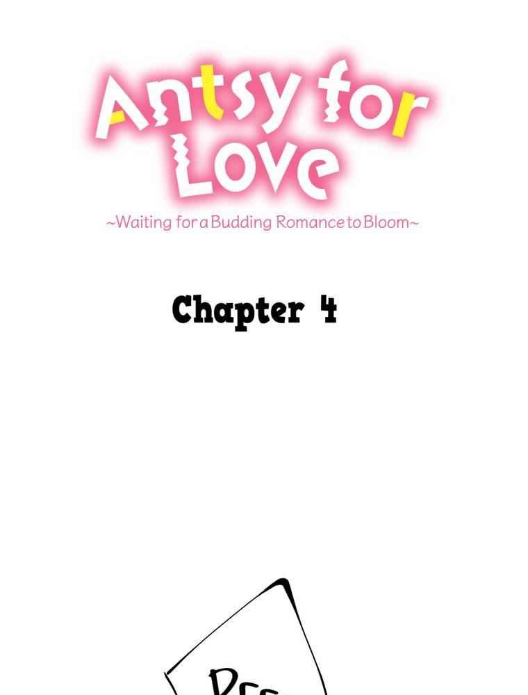 Antsy For Love ~Waiting For A Budding Romance To Bloom~ - Chapter 4