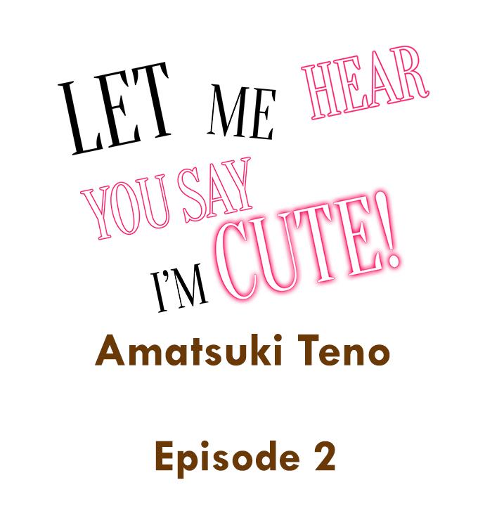 Let Me Hear You Say I'm Cute! - Chapter 2