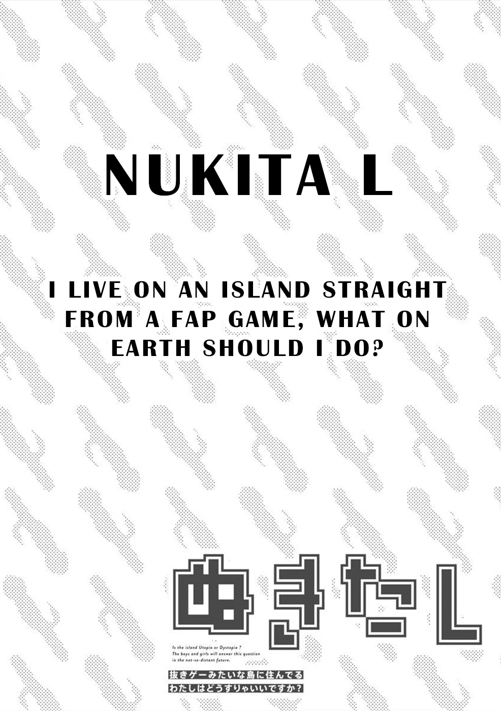 Nukita L - I Live On An Island Straight From A Fap Game, What On Earth Should I Do? - Chapter 1: The Sex-Crazed Island