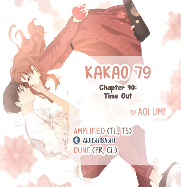 Kakao 79% - Chapter 40 : Time Out