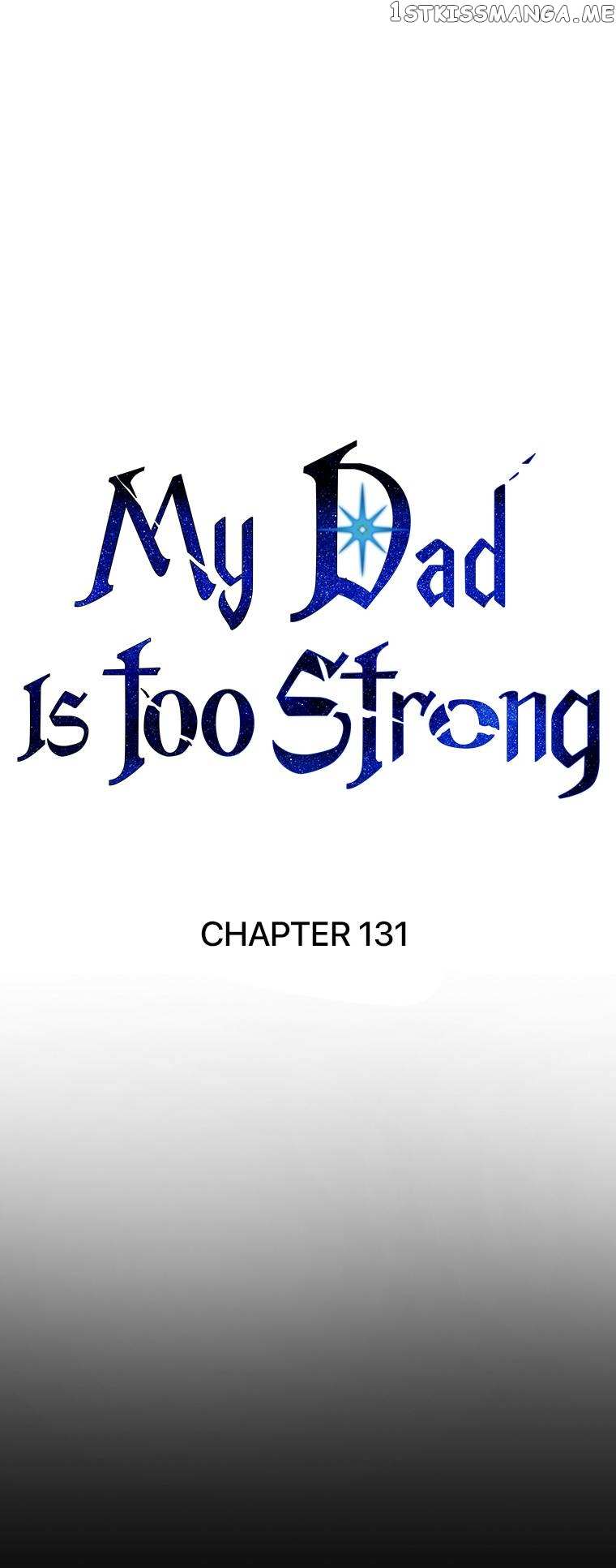 My Dad Is Too Strong - Chapter 131