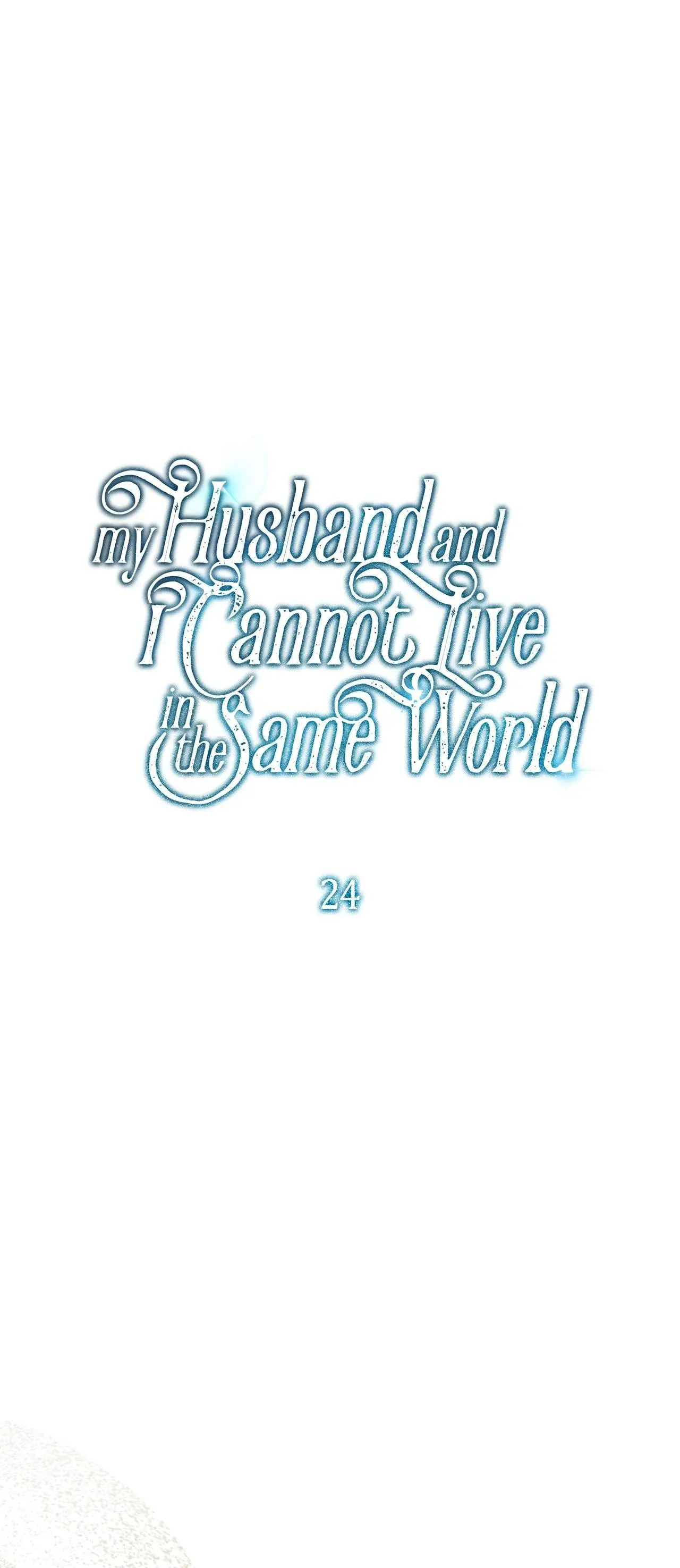 My Husband And I Cannot Live In The Same World - Chapter 24