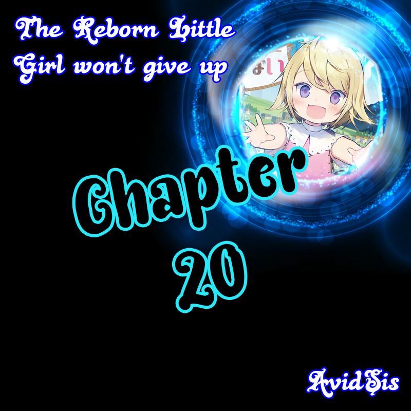 The Reborn Little Girl Won&Rsquo;T Give Up - Chapter 20