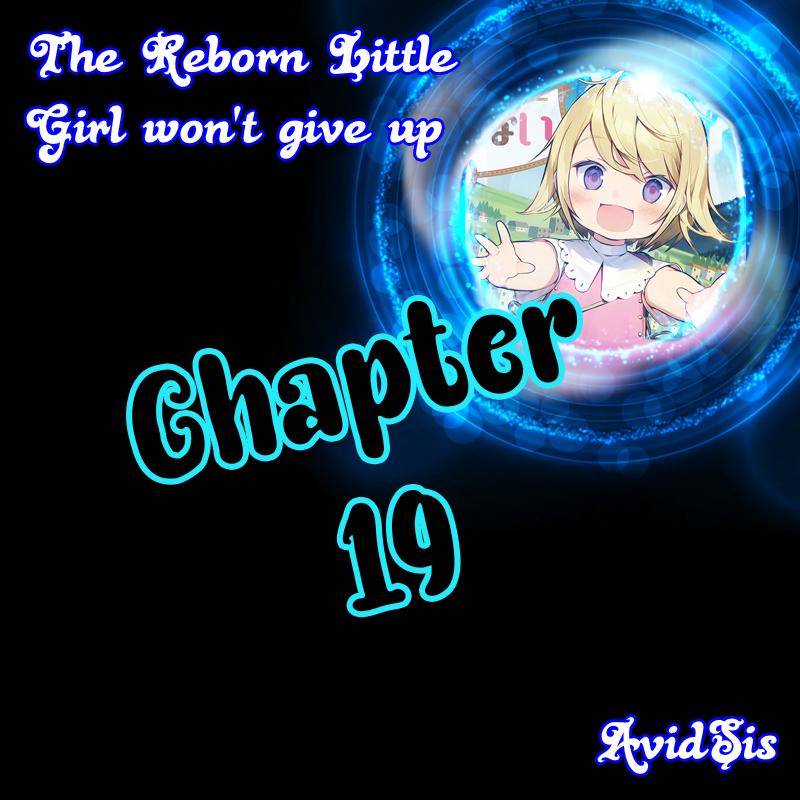 The Reborn Little Girl Won&Rsquo;T Give Up - Chapter 19