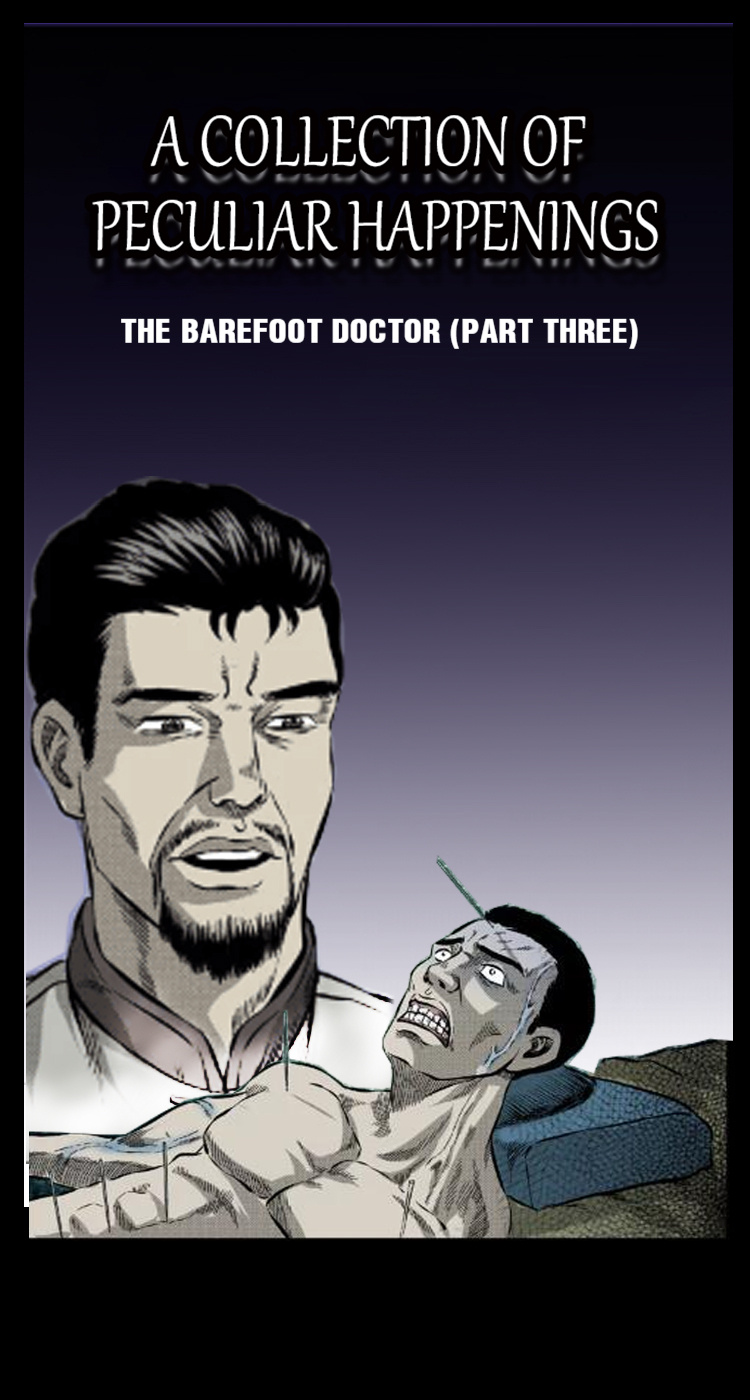 A Collection Of Peculiar Happenings - Chapter 54: The Barefoot Doctor (Part 3)