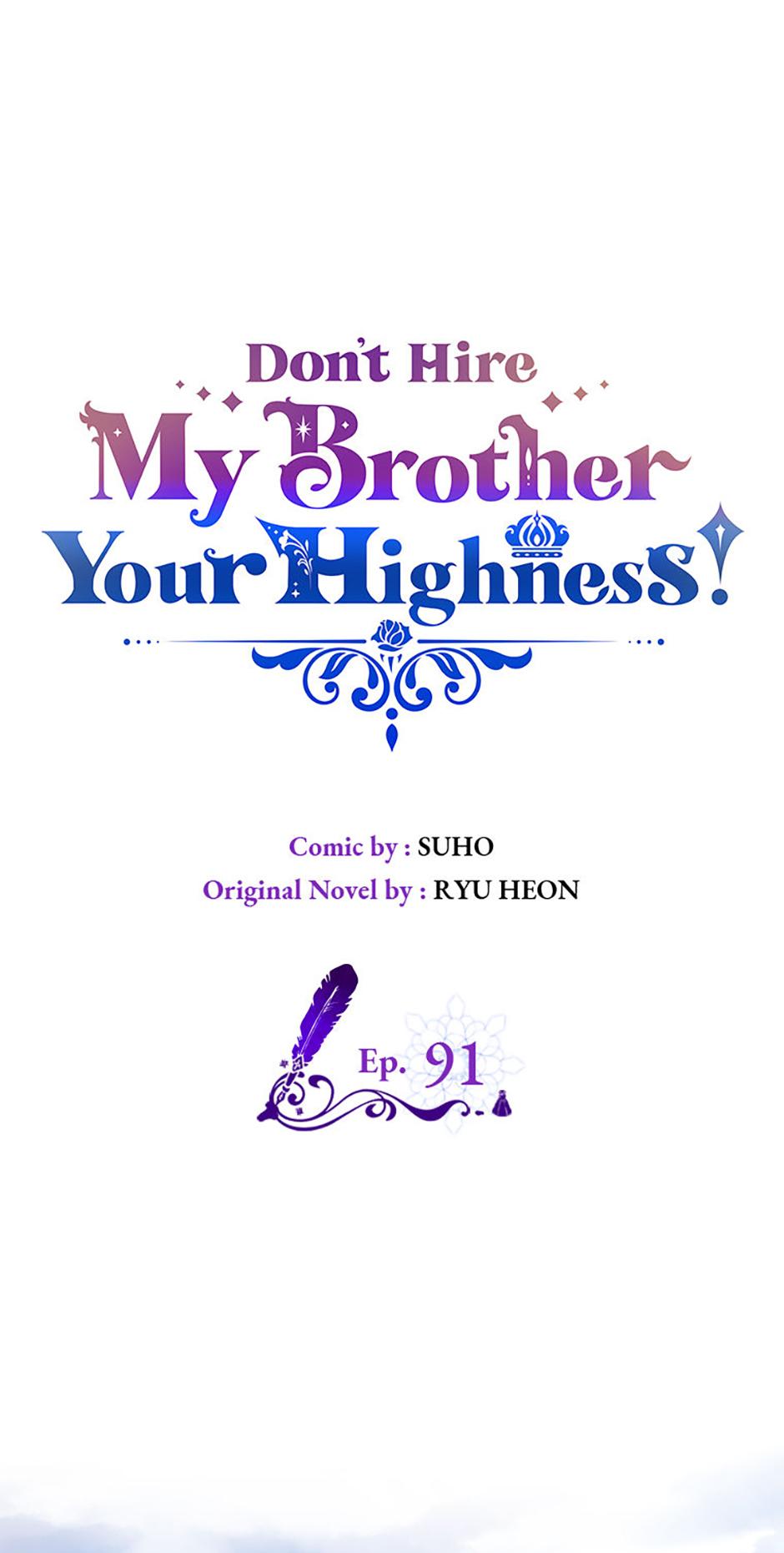 Don't Hire My Brother, Your Highness! - Chapter 91