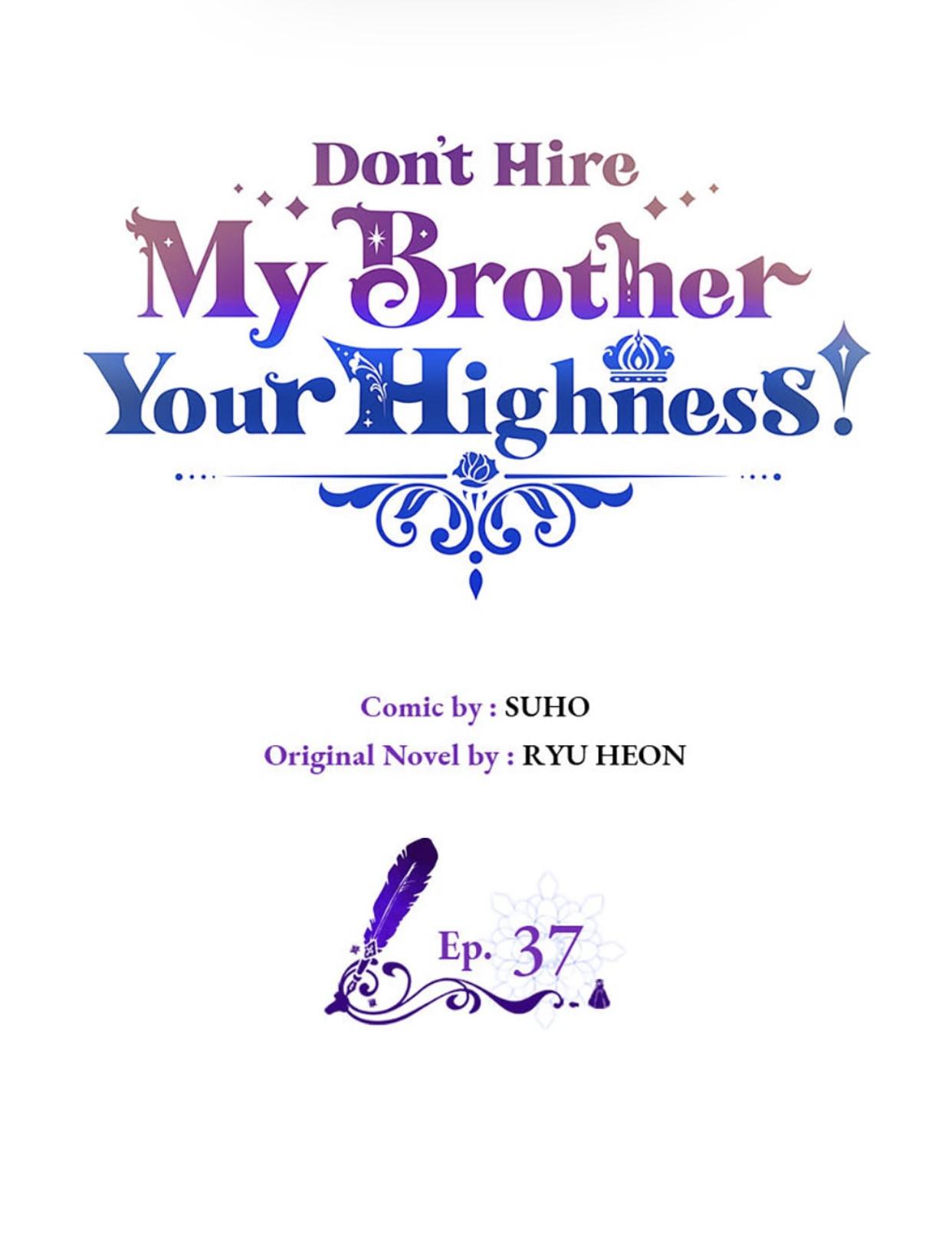 Don't Hire My Brother, Your Highness! - Chapter 37