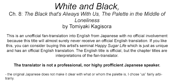 White And Black,  Tomiyaki Kagisora's Early Works - Vol.1 Chapter 8: The Black That's Always With Us, The Palette In The Middle Of Loneliness