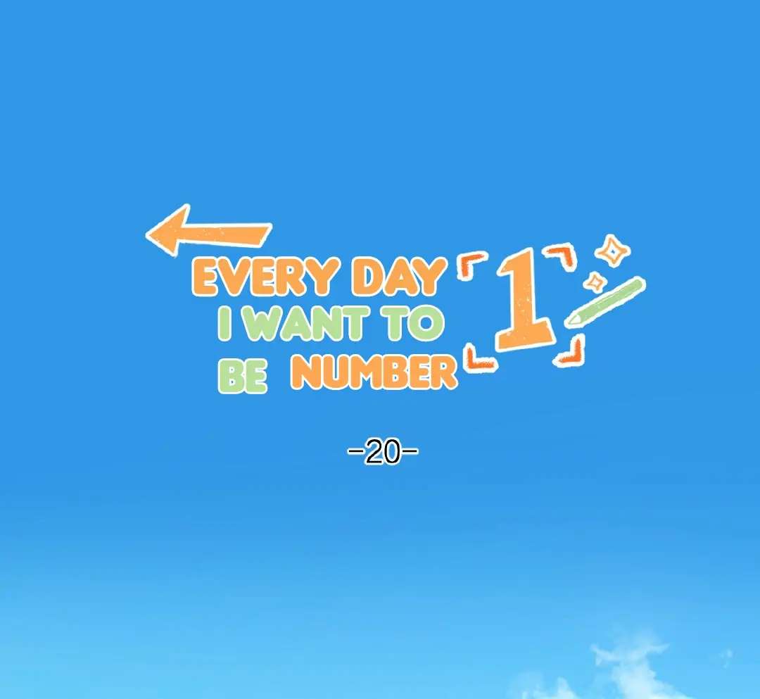 Every Day I Want To Be Number 1 - Chapter 20