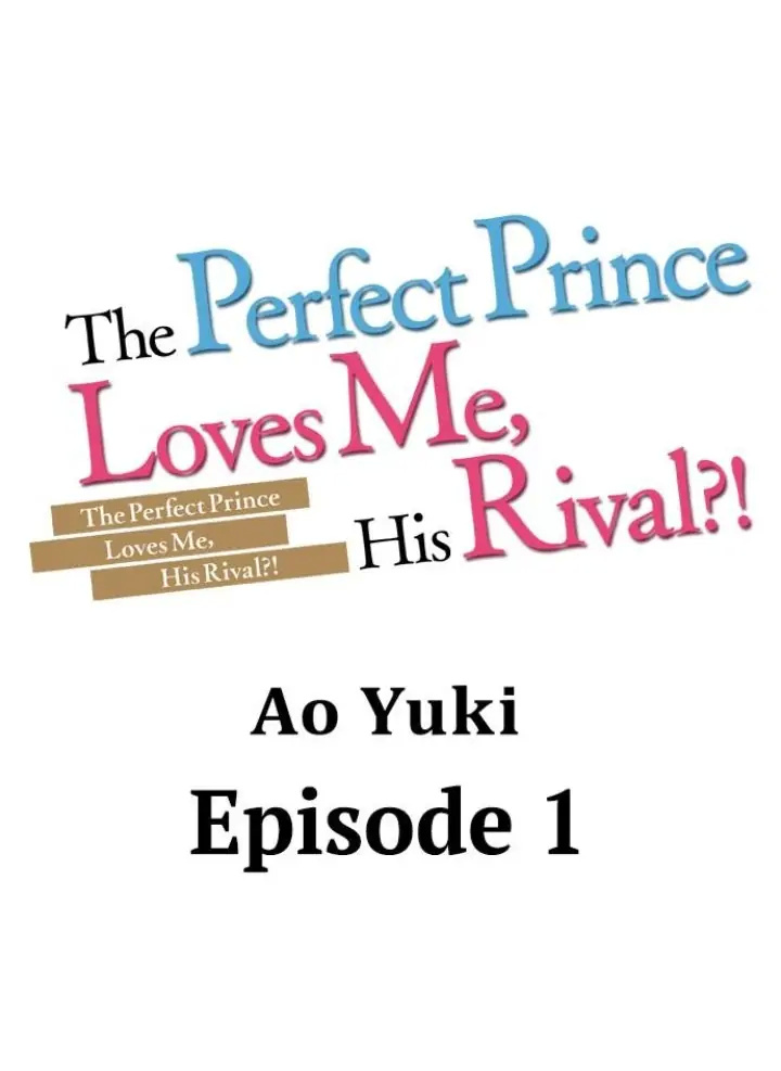 The Perfect Prince Loves Me, His Rival?! - Chapter 1