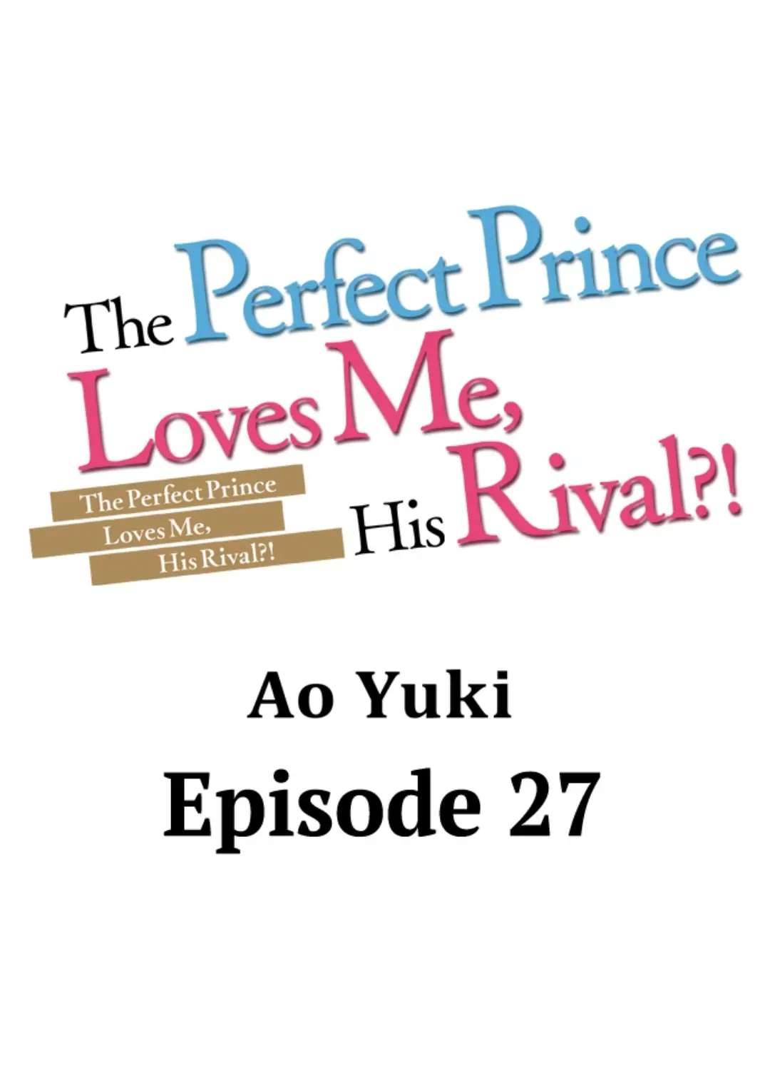 The Perfect Prince Loves Me, His Rival?! - Chapter 27