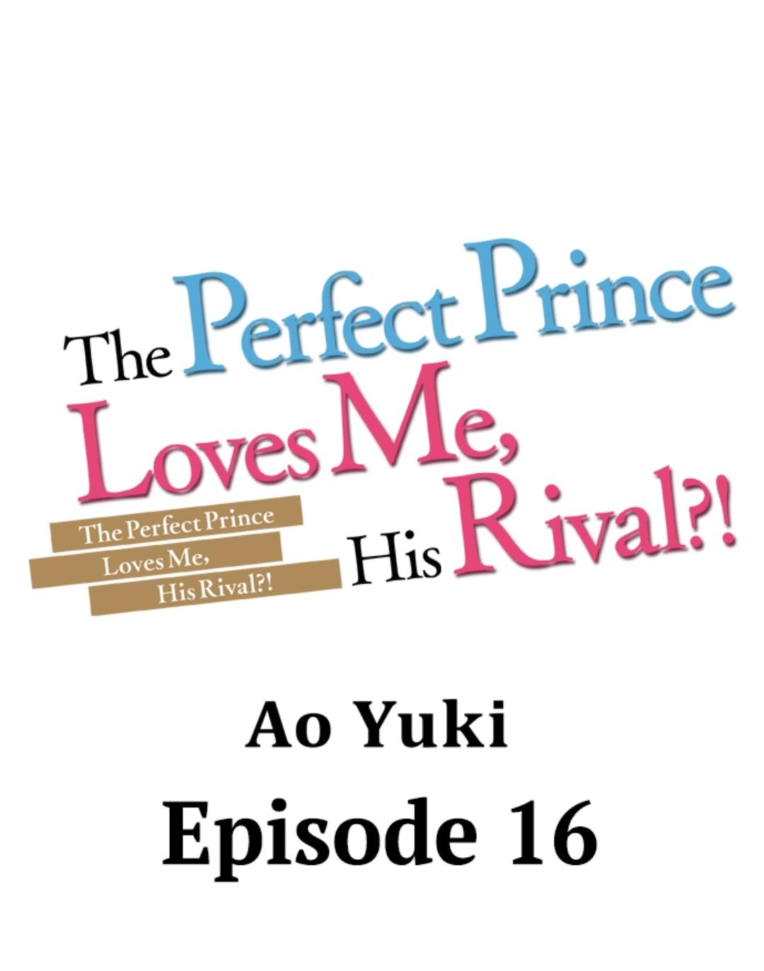 The Perfect Prince Loves Me, His Rival?! - Chapter 16