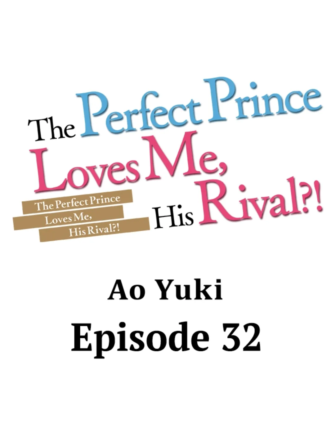 The Perfect Prince Loves Me, His Rival?! - Chapter 32