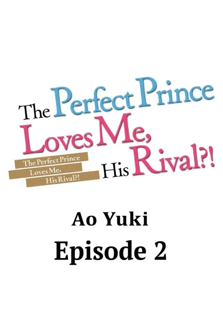 The Perfect Prince Loves Me, His Rival?! - Chapter 2