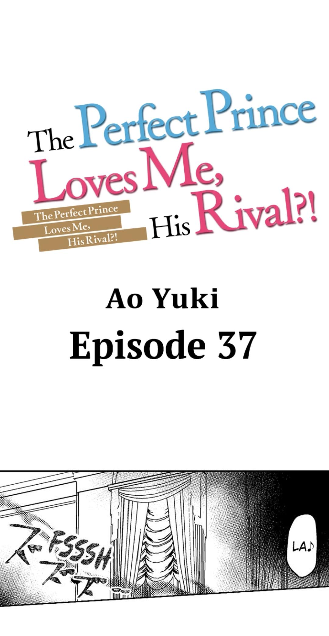 The Perfect Prince Loves Me, His Rival?! - Chapter 37