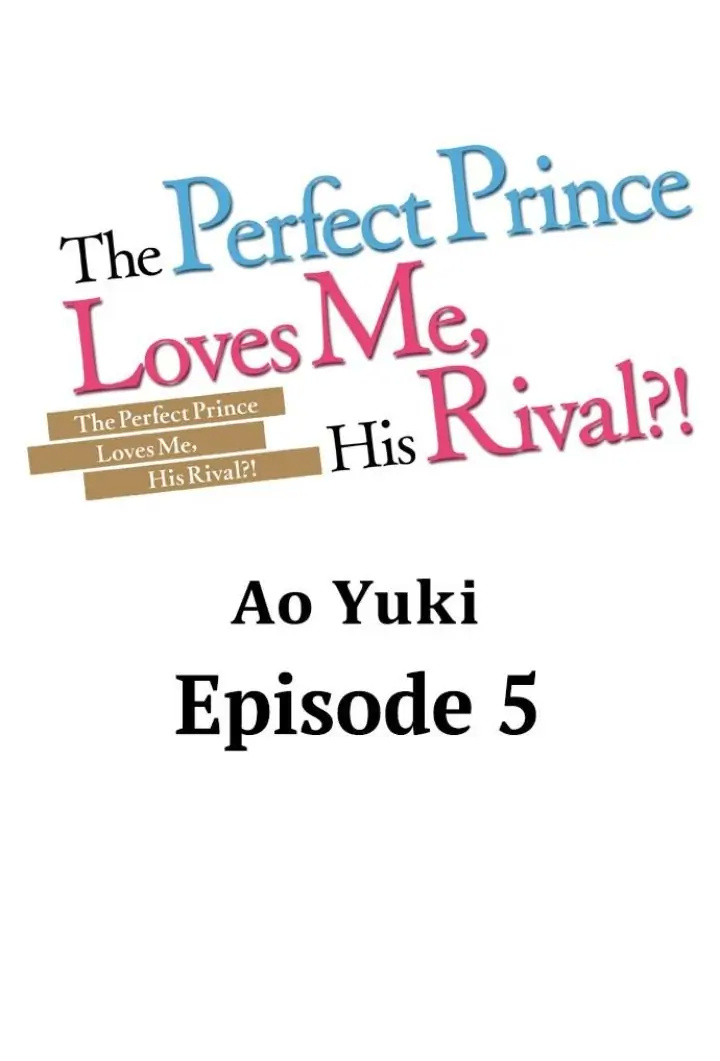 The Perfect Prince Loves Me, His Rival?! - Chapter 5