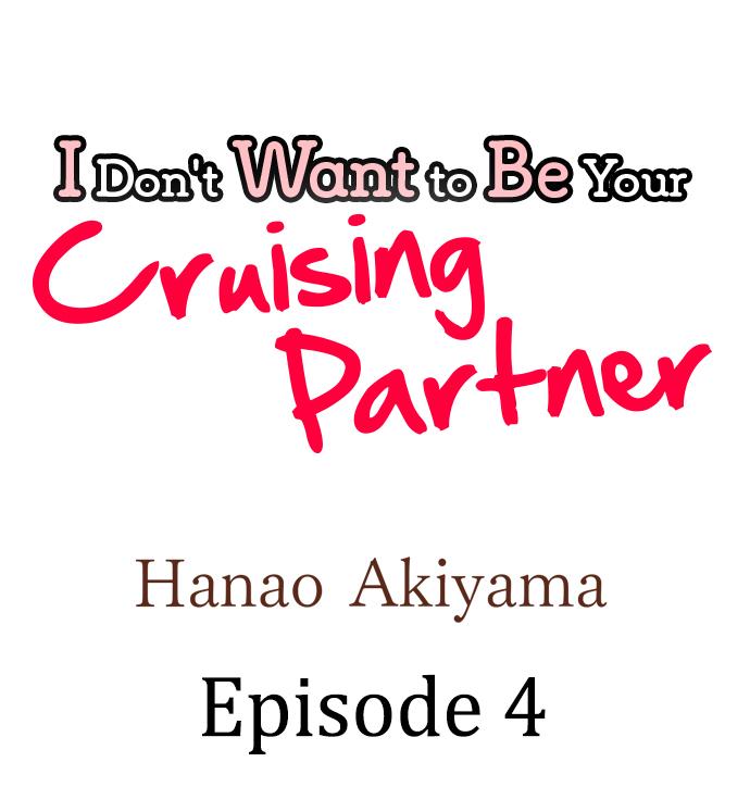 I Don't Want To Be Your Cruising Partner - Chapter 4