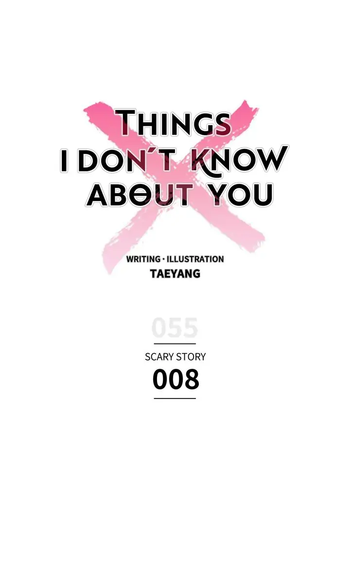 Things I Don't Know About You - Chapter 55