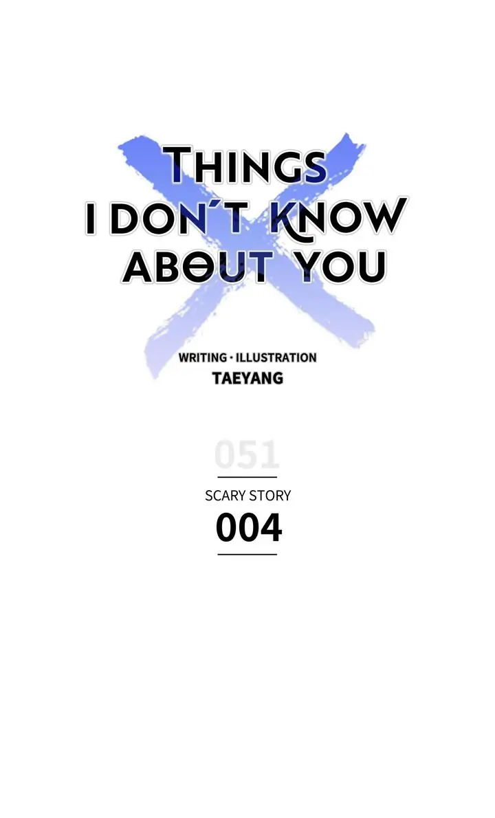 Things I Don't Know About You - Chapter 51