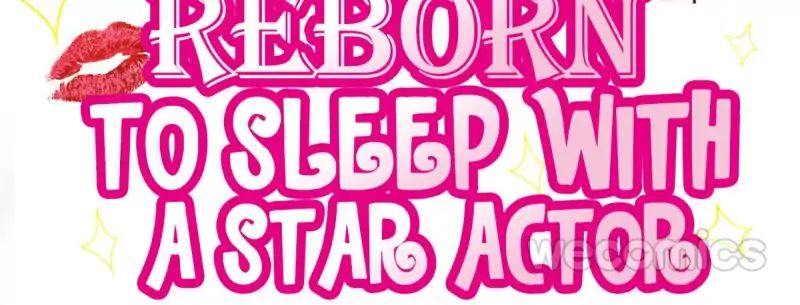 Reborn To Sleep With A Star Actor - Chapter 9