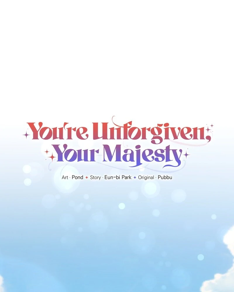 You’Re Unforgiven, Your Majesty - Chapter 62