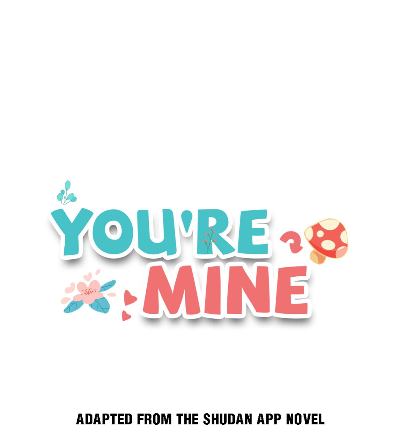 You're Mine - Chapter 21: You're Not Happy When I'm Good To You?