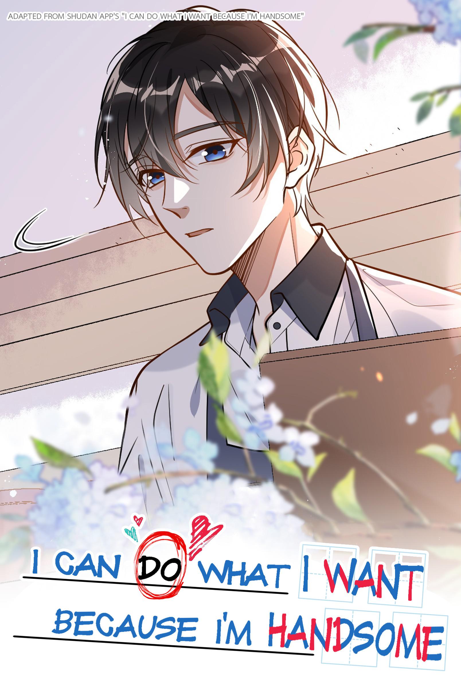 I Can Do What I Want Because I'm Handsome - Chapter 7: Have You Though About What Will Happen To You?