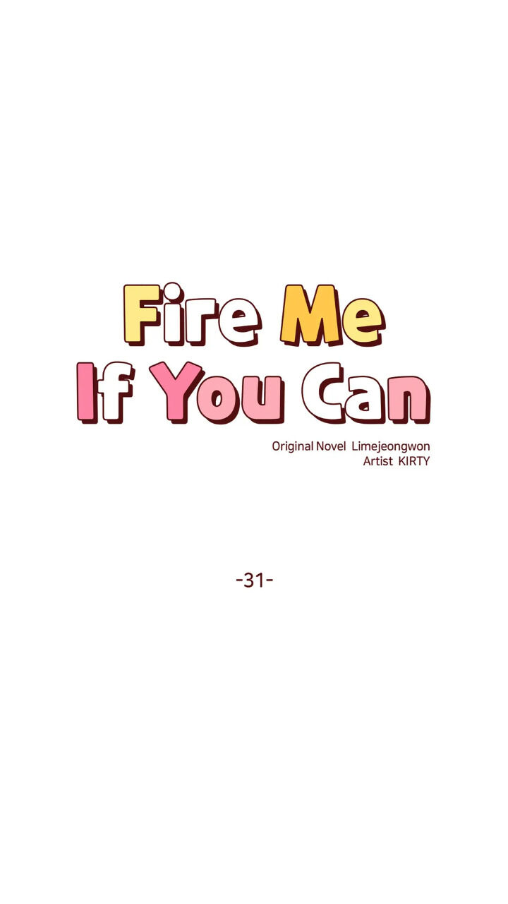 Fire Me If You Can - Chapter 31