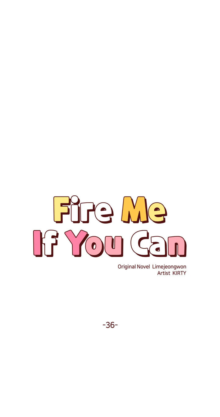 Fire Me If You Can - Chapter 36