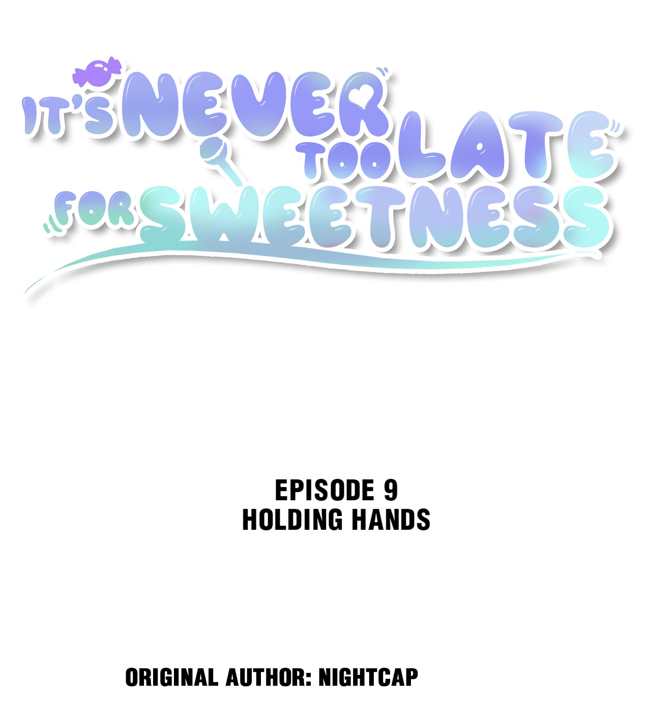 It's Never Too Late For Sweetness - Chapter 9: Holding Hands