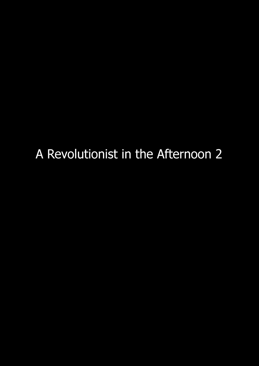 A Revolutionist In The Afternoon - Vol.1 Chapter 2 : A Revolutionist In The Afternoon 2