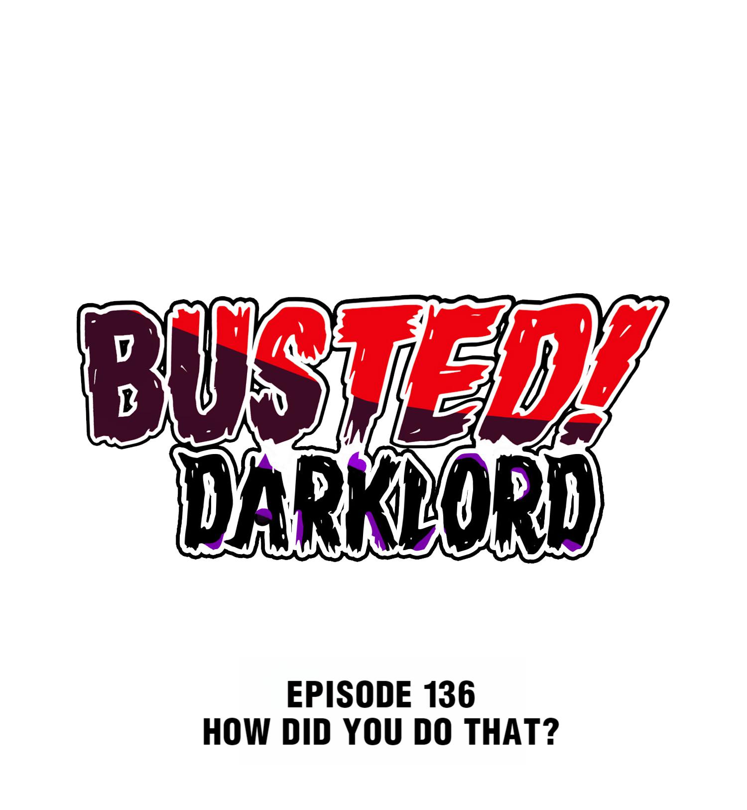 Busted! Darklord - Chapter 136: How Did You Do It?