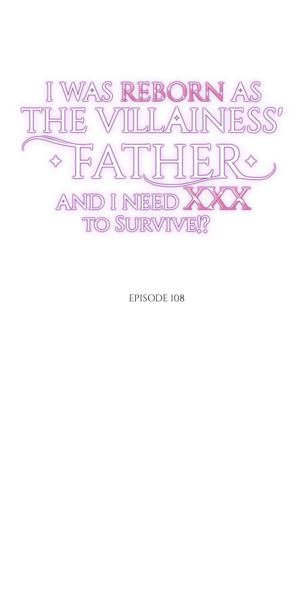 I Was Reborn As The Villainess' Father And I Need Xxx To Survive!? - Chapter 108