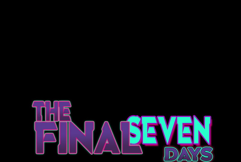 The Final Seven Days - Chapter 38: Episode 38