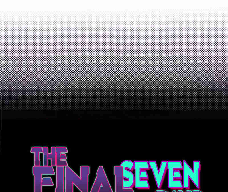 The Final Seven Days - Chapter 44: Episode 44