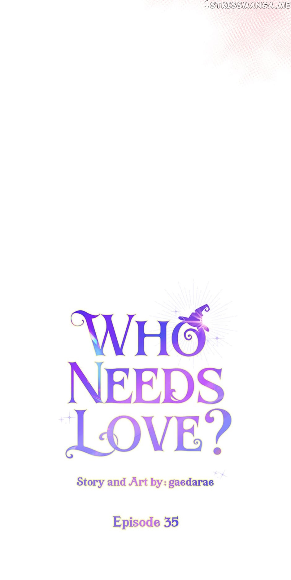 Who Needs Love? - Chapter 35