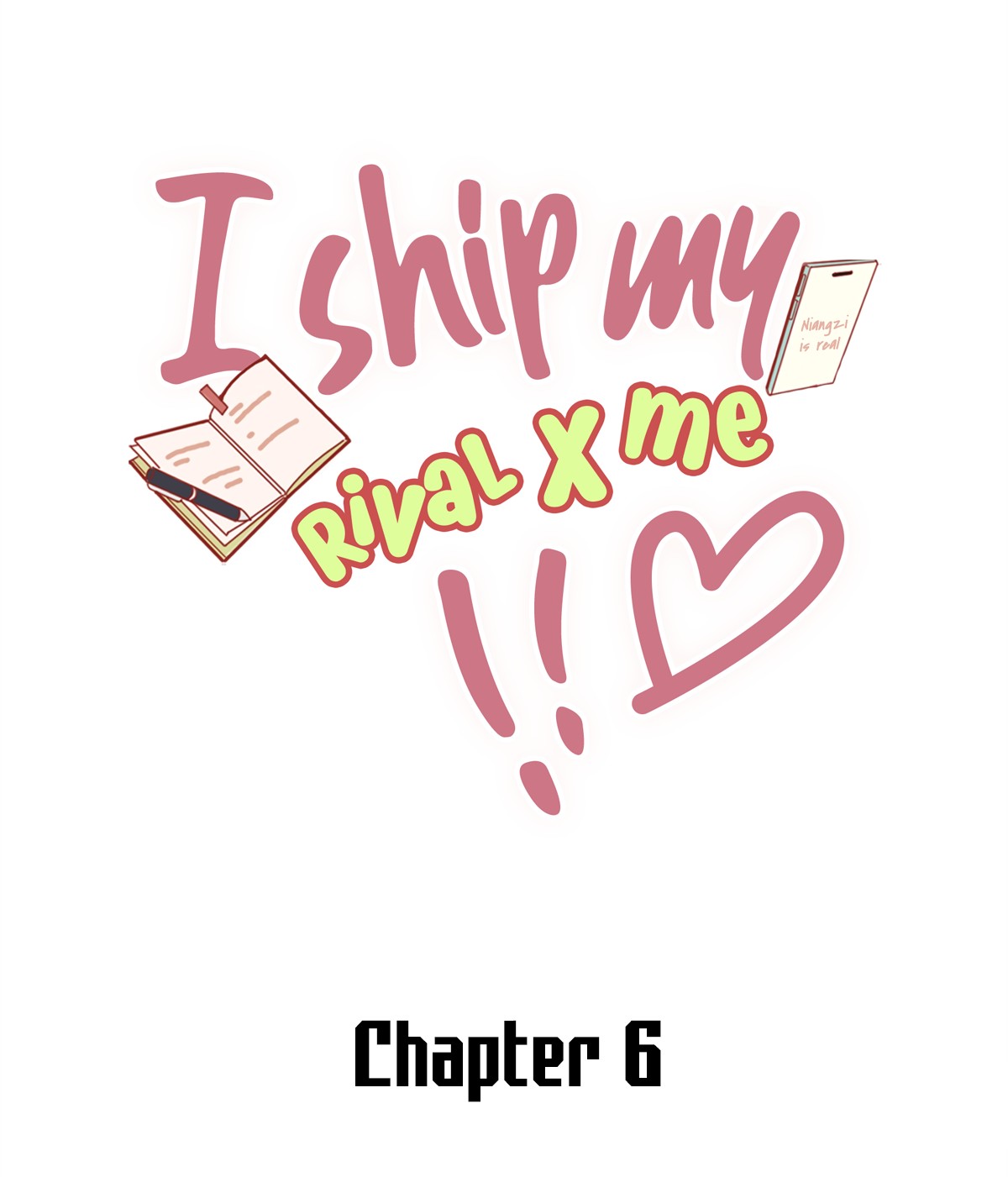 I Ship My Rival X Me - Chapter 6: Niangzi Is Real!!!