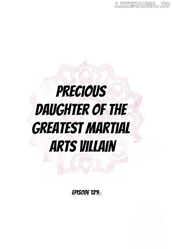 I Am The Precious Daughter Of The Greatest Villain In The Fantasy World - Chapter 129