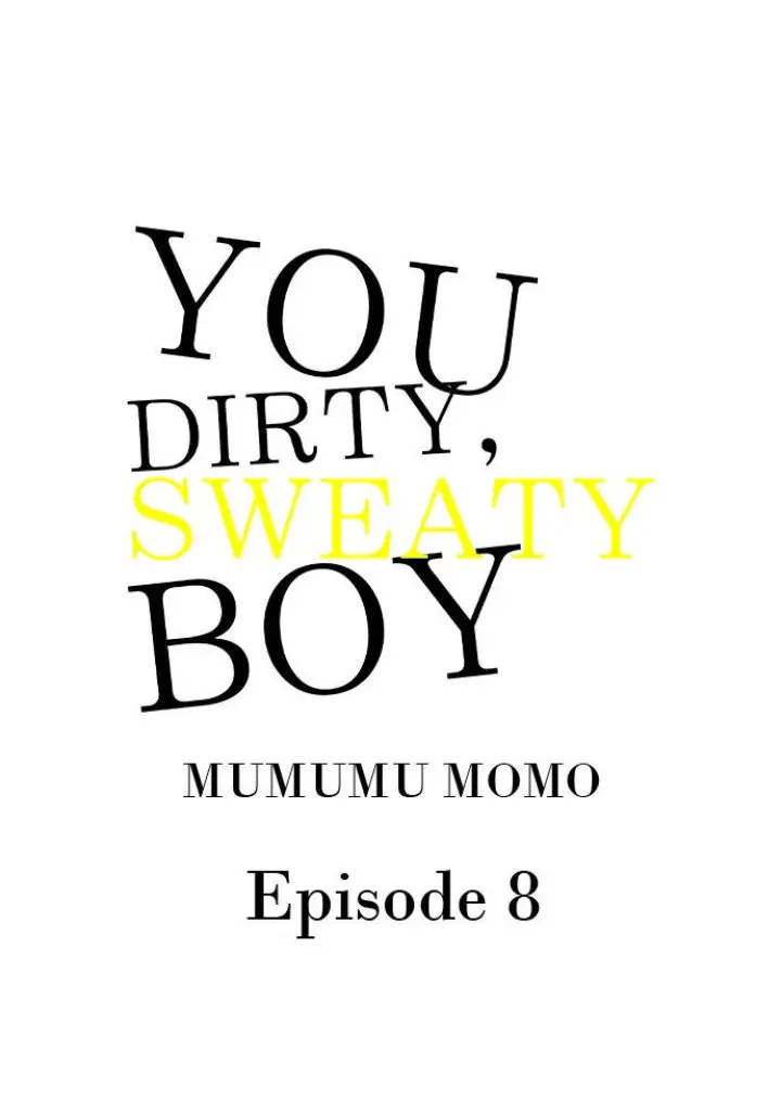 You Dirty, Sweaty Boy - Chapter 8