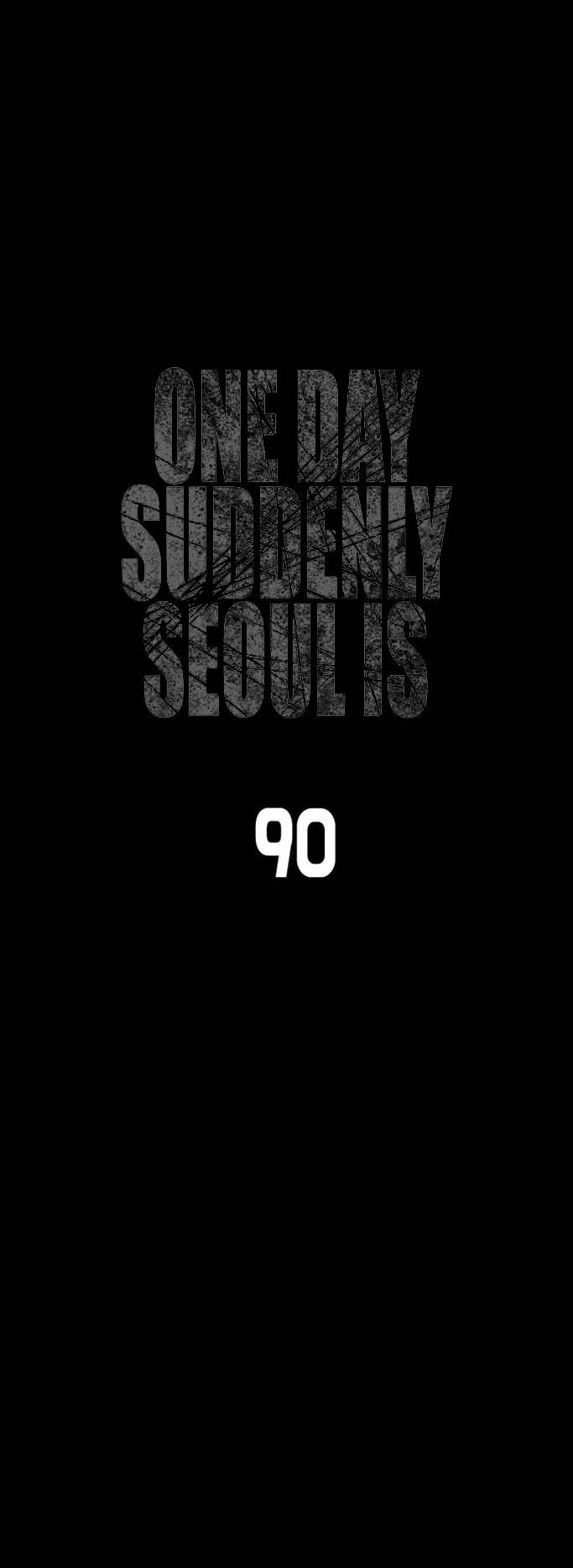 One Day, Suddenly, Seoul Is - Vol.1 Chapter 90