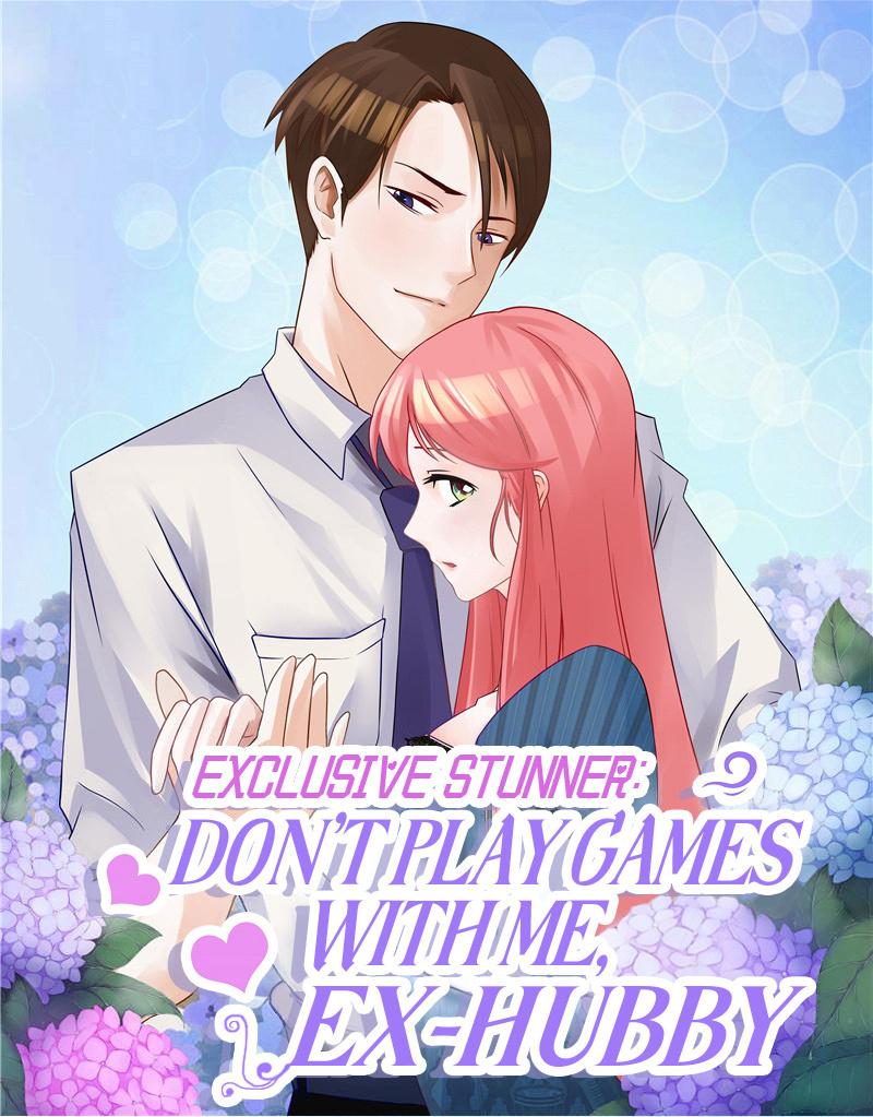 Exclusive Stunner: Don't Play Games With Me, Ex-Hubby - Chapter 51