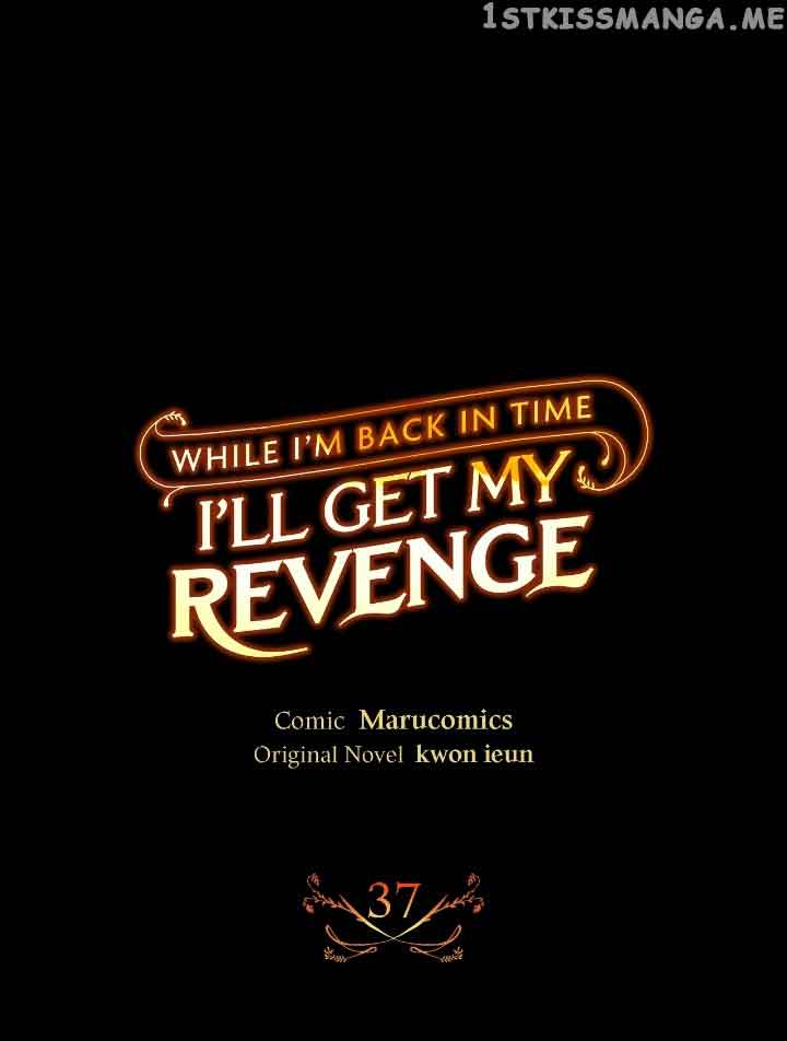 While I’m Back In Time, I’ll Get My Revenge - Chapter 37