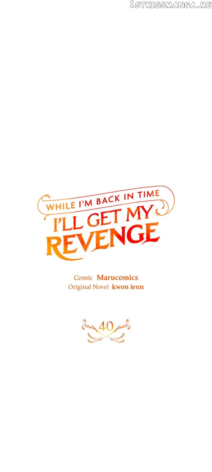 While I’m Back In Time, I’ll Get My Revenge - Chapter 40