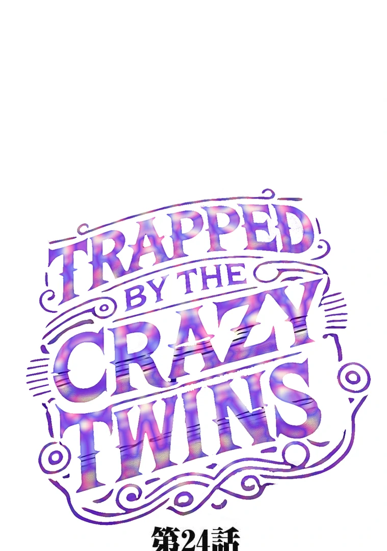 Trapped By The Crazy Twins - Chapter 24