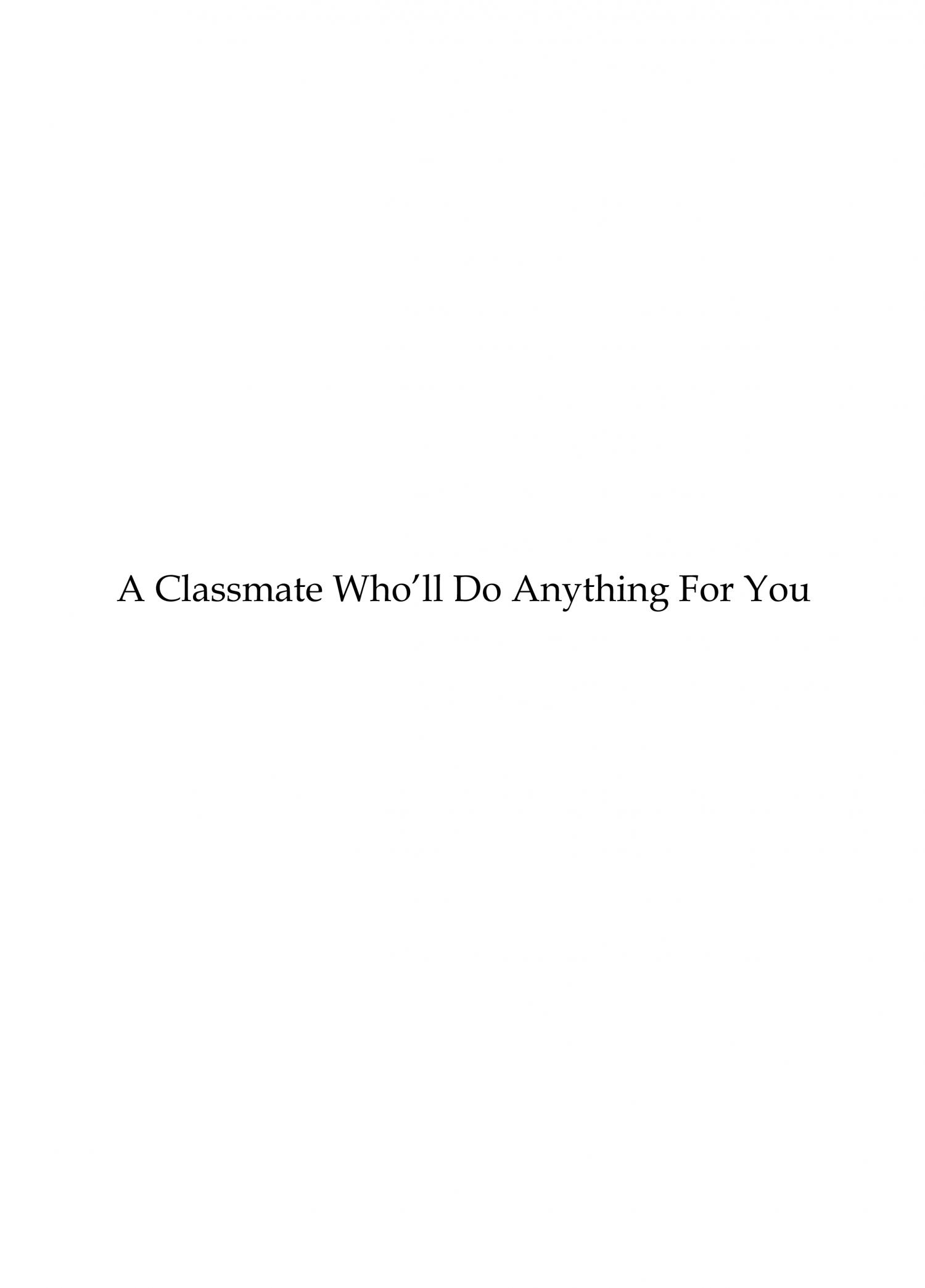 A Classmate Who'll Do Anything For You - Chapter 1